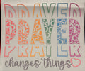 Prayer Changes Things full‑color Direct Transfer Film (DTF) T‑shirt