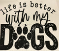 Life is better with my Dogs full‑color Direct Transfer Film (DTF) T‑shirt